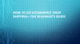 How to do ecommerce drop shipping—the beginner’s guide PowerPoint PPT Presentation