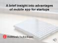 A brief insight into advantages of mobile app for startups PowerPoint PPT Presentation