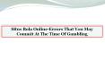 Situs Bola Online-Errors That You May Commit At The Time Of Gambling PowerPoint PPT Presentation
