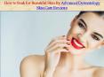 How To Soak For Beautiful Skin By Advanced Dermatology Skin Care Reviews PowerPoint PPT Presentation