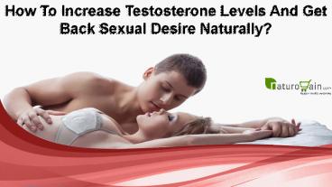 How To Increase Testosterone Levels And Get Back Sexual Desire Naturally?