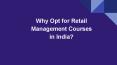 Why Opt for Retail Management Courses in India? PowerPoint PPT Presentation