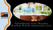 Splashbacks Your Wooden Kitchen Would Absolutely Love