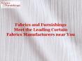 Fabrics and Furnishings: Meet the Leading Curtain Fabrics Manufacturers near You PowerPoint PPT Presentation