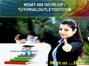 MGMT 404 DEVELOP / TUTORIALOUTLETDOTCOM