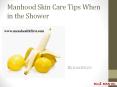 Manhood Skin Care Tips When in the Shower PowerPoint PPT Presentation