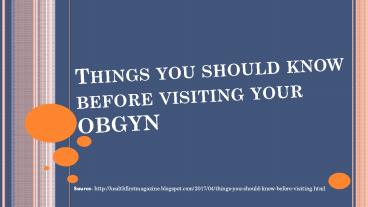Things you should know before visiting your OBGYN?