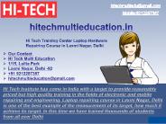Hi Tech Training Center Laptop Hardware Repairing Course in Laxmi Nagar, Delhi