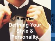 Custom Bowties - Defining Your Style & Personality