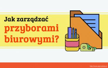 Jak zorganizować przybory biurowe?