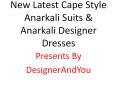 New Latest Cape Style Anarkali Suits & Designer Dresses For Stylish Girls & Anarkali Designer Dresses