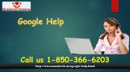 Issues with Google Call 1-850-366-6203  Google help