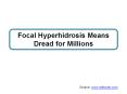 Focal Hyperhidrosis Means Dread for Millions PowerPoint PPT Presentation