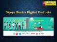 Vijaya Bank Digital Products PowerPoint PPT Presentation