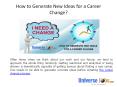 How to Generate New Ideas for a Career Change? PowerPoint PPT Presentation