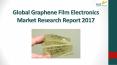 Global graphene film electronics market research report 2017 PowerPoint PPT Presentation