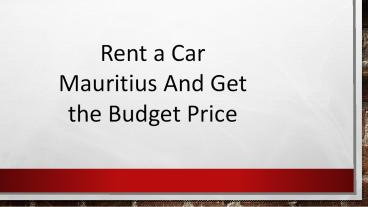 Rent A Car Mauritius And Get the Budget Price