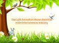 Top 5 2D Animation Shows Booming in An Entertainment Industry PowerPoint PPT Presentation