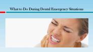 What to Do During Dental Emergency Situations