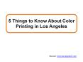 5 Things to Know About Color Printing in Los Angeles PowerPoint PPT Presentation