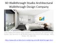 3D Walkthrough Studio Architectural Walkthrough Design Company PowerPoint PPT Presentation