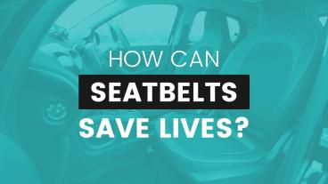How Can Seatbelts Save Lives