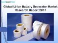 Global Li-ion Battery Seperator Market Research Report 2017 PowerPoint PPT Presentation