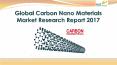 Global carbon nano materials market research report 2017 PowerPoint PPT Presentation