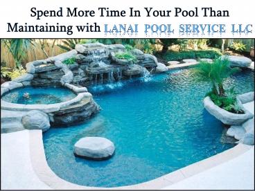 Spend More Time In Your Pool Than Maintaining with Lanai  Pool  Service  LLC