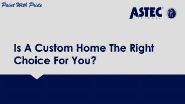 Is A Custom Home The Right Choice For You?