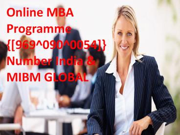 Online MBA Programme {[969^090^0054]} Number India & MIBM GLOBAL