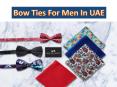 Trendiest Bow Ties for Men In UAE PowerPoint PPT Presentation