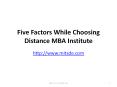 Five factors while choosing distance mba institute PowerPoint PPT Presentation