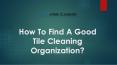 How To Find A Good Tile Cleaning Organization PowerPoint PPT Presentation