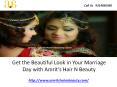 Get the Beautiful Look in Your Marriage Day with Amrit’s Hair N Beauty PowerPoint PPT Presentation
