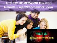 AJS 522 HOMEWORK Exciting Results – ajs522homework..com