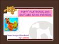 Puppy Playhouse Dog Daycare Game for Kids PowerPoint PPT Presentation