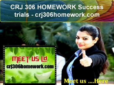 CRJ 306 HOMEWORK Success trials- crj306homework.com