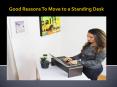 Good Reasons To Move to a Standing Desk PowerPoint PPT Presentation