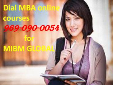 Dial MBA online courses 969-090-0054 for MIBM GLOBAL