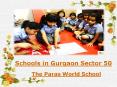 Schools in Gurgaon Sector 50 - The Paras World School PowerPoint PPT Presentation