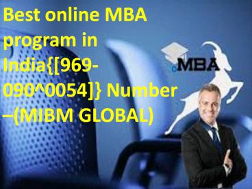 Best online MBA program in India{[969-090^0054]} Number –(MIBM GLOBAL)