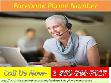 Call 1-850-266-7017  and see the difference for facebook phone number