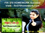 FIN 370 HOMEWORK Success trials- fin370homework.com