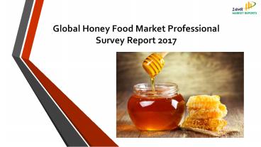 24 Market Reports: Global Honey Food Market Professional Survey Report 2017