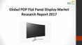 Global PDP Flat Panel Display Market Research Report 2017 PowerPoint PPT Presentation
