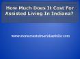 How Much Does It Cost for Assisted Living in Indiana PowerPoint PPT Presentation