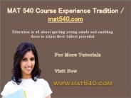 MAT 540 Course Experience Tradition / mat540.com