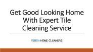 Get Good Looking Home With Expert Tile Cleaning Service