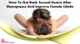 How To Get Back Sexual Desire After Menopause And Improve Female Libido? PowerPoint PPT Presentation